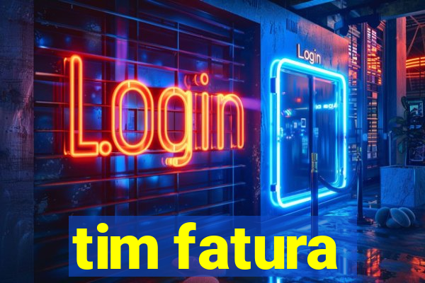 tim fatura